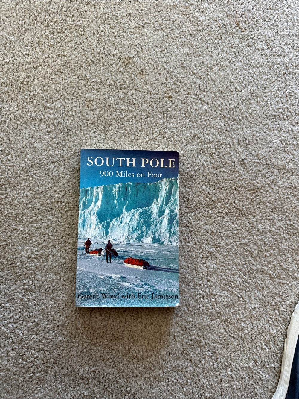South Pole: 900 Miles on Foot — Illustrated Expedition Book